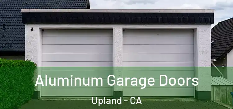  Aluminum Garage Doors Upland - CA