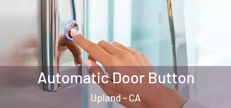 Automatic Door Button Upland - CA
