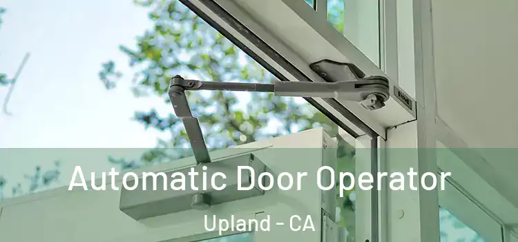 Automatic Door Operator Upland - CA