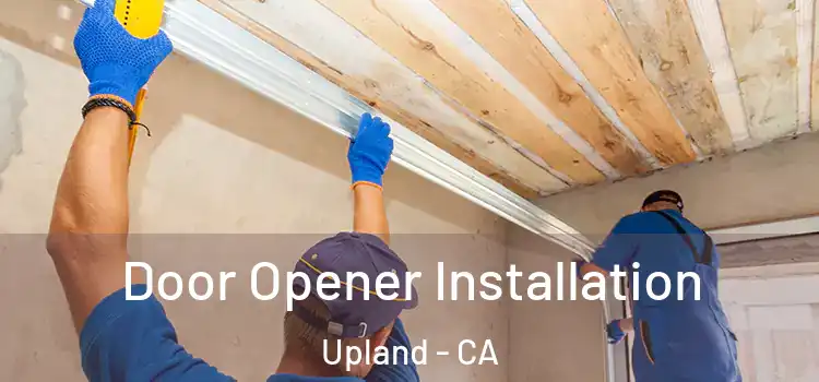  Door Opener Installation Upland - CA