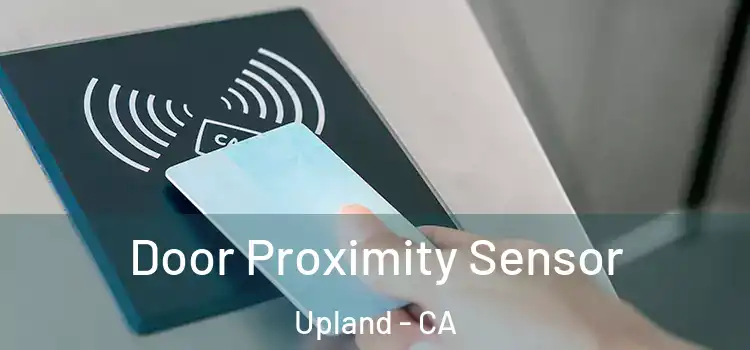Door Proximity Sensor Upland - CA