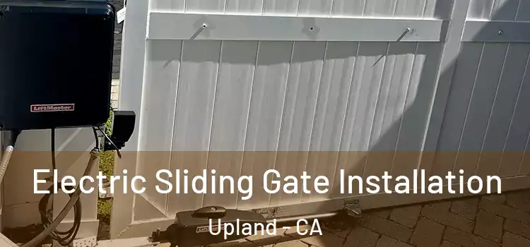 Electric Sliding Gate Installation Upland - CA