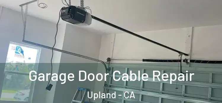  Garage Door Cable Repair Upland - CA