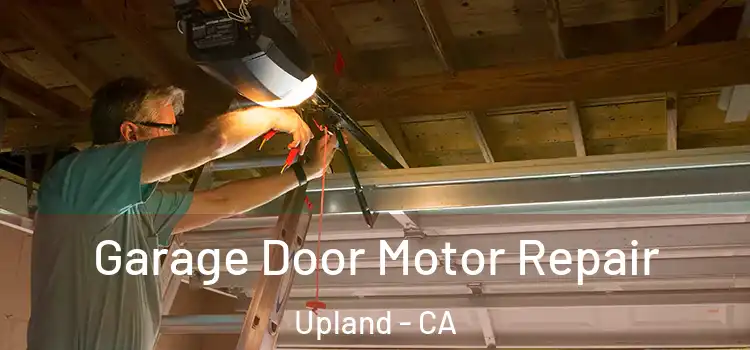  Garage Door Motor Repair Upland - CA