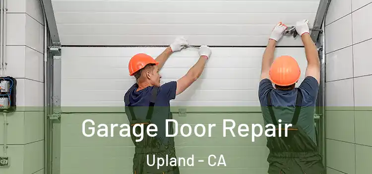  Garage Door Repair Upland - CA