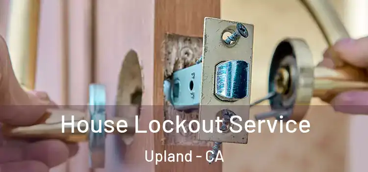 House Lockout Service Upland - CA