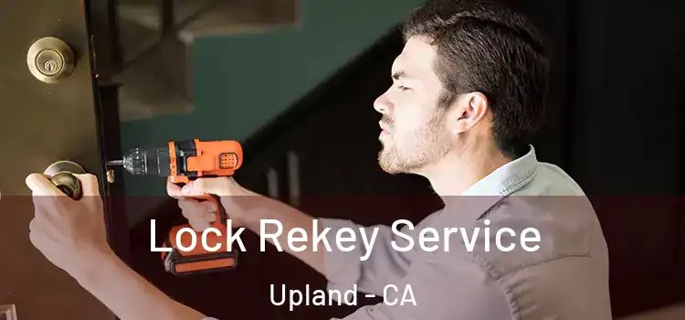 Lock Rekey Service Upland - CA