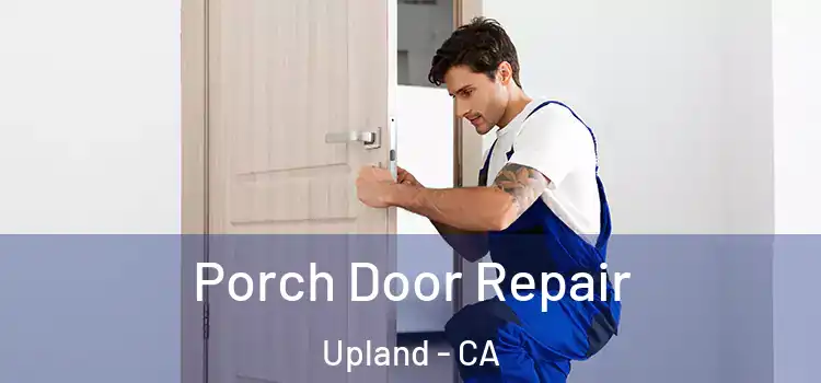  Porch Door Repair Upland - CA