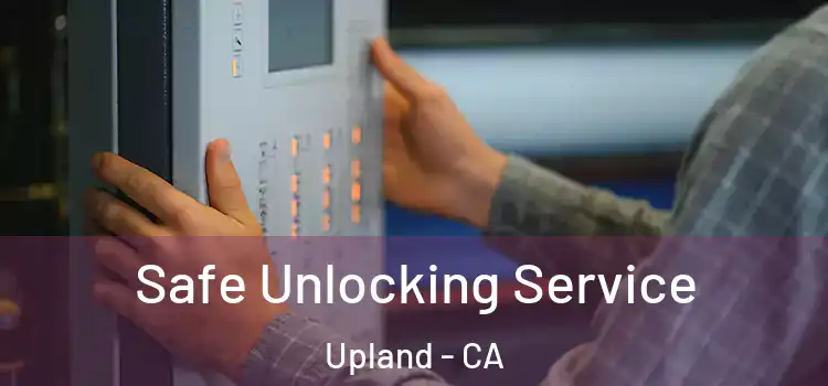 Safe Unlocking Service Upland - CA