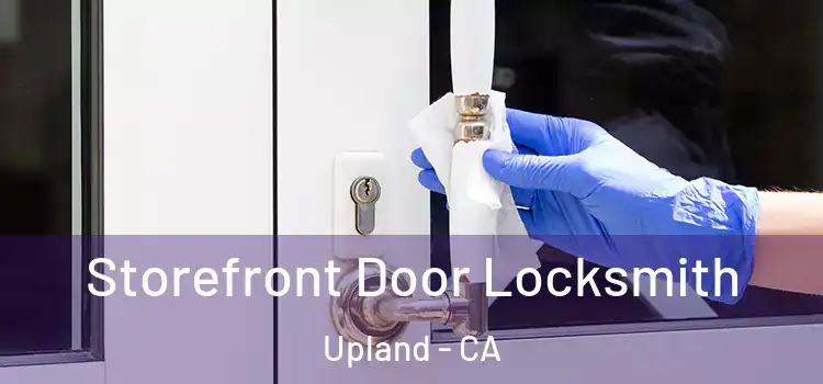 Storefront Door Locksmith Upland - CA